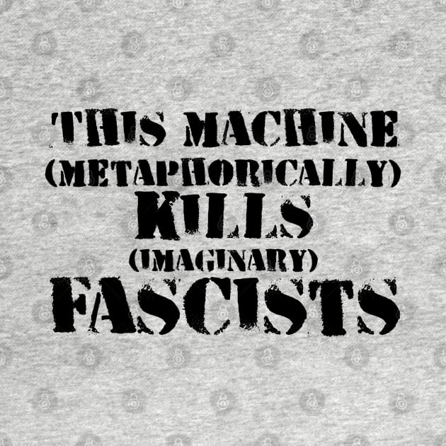 This Machine (metaphorically) KILLS (imaginary) Fascists - another version by SolarCross